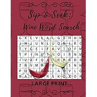 Sip & Seek: Wine Word Search: Adult Activity Book with Solutions for the Wine Enthusiasts