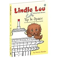 Up in Space: An Adventure at the Space Needle (Lindie Lou Adventure Series Book 2) (Lindie Lou Series)