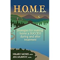 H.O.M.E.: Strategies for making home a SUCCESS during and after treatment H.O.M.E.: Strategies for making home a SUCCESS during and after treatment Paperback Audible Audiobook Kindle