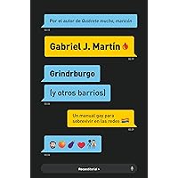 Grindrburgo (y otros barrios): El manual definitivo para que todo hombre gay pueda conocer gente (y lo que surja) en Internet. (Spanish Edition)