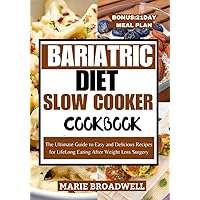 BARIATRIC DIET SLOW COOKER COOKBOOK : The Ultimate Guide to Easy and Delicious Recipes for LifeLong Eating After Weight Loss Surgery BARIATRIC DIET SLOW COOKER COOKBOOK : The Ultimate Guide to Easy and Delicious Recipes for LifeLong Eating After Weight Loss Surgery Kindle Paperback