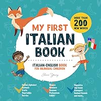 My First Italian Book. Italian-English Book for Bilingual Children: Italian-English children's book with illustrations for kids. A great educational ... Educational Books for Bilingual Children) My First Italian Book. Italian-English Book for Bilingual Children: Italian-English children's book with illustrations for kids. A great educational ... Educational Books for Bilingual Children) Paperback