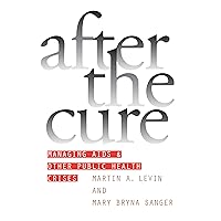 After the Cure: Managing AIDS and Other Public Health Crises (Studies in Government and Public Policy) After the Cure: Managing AIDS and Other Public Health Crises (Studies in Government and Public Policy) Paperback