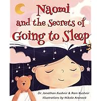 Naomi and the Secrets of Going to Sleep (Kids and Parents Overcoming Night time fears) Naomi and the Secrets of Going to Sleep (Kids and Parents Overcoming Night time fears) Paperback Kindle