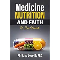 Medicine Nutrition and Faith: A Few Words Medicine Nutrition and Faith: A Few Words Paperback Kindle Audible Audiobook Hardcover