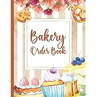 Bakery Order Book Planner: Beautiful Order Log Book Size 8.5