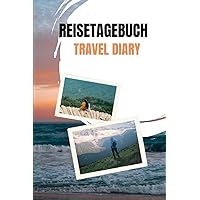 Reise Tagebuch - Unterwegs: Eine Reise durch Länder und Kulturen (German Edition)