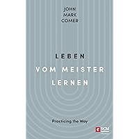 Leben vom Meister lernen: Practicing the Way (German Edition)