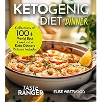 Ketogenic Dinner Diet: Collections of 100+ World Best Low-Carbs Keto Dinners With Picture Included (Ketogenic diet recipes)