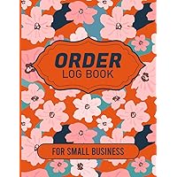 Order Log Book for Small Business: Keep Track of Your Customers Order With This Daily Sales Log Book for Small Business and Purchase Order Online Businesses and Retail StoresAlberd Zinnat Mvinov
