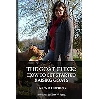 The Goat Chick: How to Get Started Raising Goats The Goat Chick: How to Get Started Raising Goats Paperback Kindle