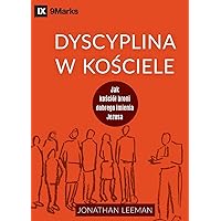 Dyscyplina w kościele (Church Discipline) (Polish): How the Church Protects the Name of Jesus (Building Healthy Churches (Polish)) (Polish Edition)