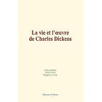 La vie et l’œuvre de Charles Dickens (French Edition) La vie et l’œuvre de Charles Dickens (French Edition) Kindle Paperback