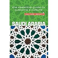 Saudi Arabia - Culture Smart!: The Essential Guide to Customs & Culture Saudi Arabia - Culture Smart!: The Essential Guide to Customs & Culture Paperback Kindle