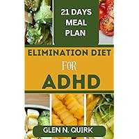 ELIMINATION DIET FOR ADHD: Unlocking Focus and Wellness with the Ultimate Elimination Diet Manual. ELIMINATION DIET FOR ADHD: Unlocking Focus and Wellness with the Ultimate Elimination Diet Manual. Paperback Kindle