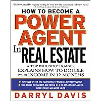 How To Become a Power Agent in Real Estate : A Top Industry Trainer Explains How to Double Your Income in 12 Months How To Become a Power Agent in Real Estate : A Top Industry Trainer Explains How to Double Your Income in 12 Months Hardcover Kindle Paperback