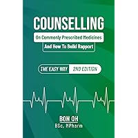 Counselling On Commonly Prescribed Medicines And How To Build Rapport: The Easy Way (2nd Edition) Counselling On Commonly Prescribed Medicines And How To Build Rapport: The Easy Way (2nd Edition) Paperback