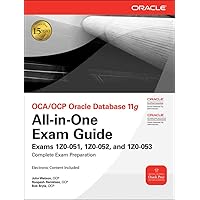 Oca/Ocp Oracle Database 11g All-in-one Exam Guide: Exam 1z0-051, 1z0-052, and 1z0-053 Oca/Ocp Oracle Database 11g All-in-one Exam Guide: Exam 1z0-051, 1z0-052, and 1z0-053 Kindle Hardcover