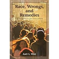 Race, Wrongs, and Remedies: Group Justice in the 21st Century (Hoover Studies in Politics, Economics, and Society) Race, Wrongs, and Remedies: Group Justice in the 21st Century (Hoover Studies in Politics, Economics, and Society) Hardcover Kindle