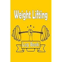 Weight Lifting Log Book: Bodybuilding Training Schedule Tracking Diary Teen Boys Gym Logbook For Men And Women Daily Workout Log