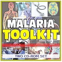 Malaria Toolkit - Comprehensive Medical Encyclopedia with Treatment Options, Clinical Data, and Practical Information (Two CD-ROM Set)