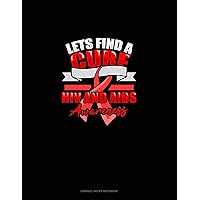Lets Find A Cure HIV And AIDS Awareness: Cornell Notes Notebook