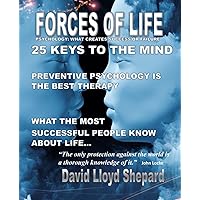 FORCES OF LIFE: PSYCHOLOGY: WHAT CREATES SUCCESS OR FAILURE IN OURSELVES AND OUR CHILDREN