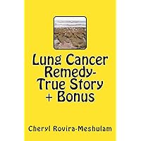 Lung Cancer Remedy-True Story + Bonus Lung Cancer Remedy-True Story + Bonus Paperback