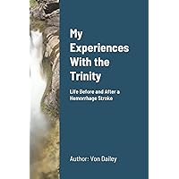 My Experiences With the Trinity: Life after a Hemorrhage Stroke