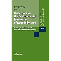 Biosensors for the Environmental Monitoring of Aquatic Systems: Bioanalytical and Chemical Methods for Endocrine Disruptors (The Handbook of Environmental Chemistry, 5 / 5J) Biosensors for the Environmental Monitoring of Aquatic Systems: Bioanalytical and Chemical Methods for Endocrine Disruptors (The Handbook of Environmental Chemistry, 5 / 5J) Hardcover Paperback