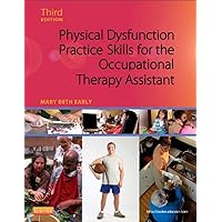 Physical Dysfunction Practice Skills for the Occupational Therapy Assistant Physical Dysfunction Practice Skills for the Occupational Therapy Assistant Hardcover Kindle