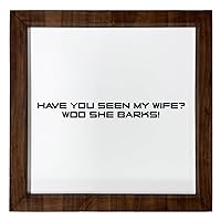 Los Drinkware Hermanos Have You Seen My Wife? Woo She Barks! - Funny Decor Sign Wall Art In Full Print With Wood Frame, 12X12