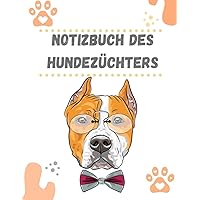 notizbuch des Hundezüchters: Thema : Amerikanischer Staffordshire Terrier Geburtsbuch für Züchter /Alles für Welpen: Hundezucht Tierärztliche ... für Würfe bis 16 Welpen (German Edition)