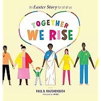 Together We Rise - An Easter Story for all of us Together We Rise - An Easter Story for all of us Hardcover Paperback
