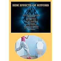 Side Effects of Ketosis: Excessive Urination, Dizziness, Bad Breath, Weight Loss, Sugar Cravings, Diarrhea, Constipation, Muscle Cramping, Symptoms of Flu, Insomnia