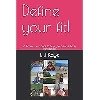 Define your fit!: A 12 week workbook to help you achieve body confidence!