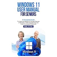 WINDOWS 11 USER MANUAL FOR SENIORS: A Complete Guide To Install And Master All The New Features Of Windows 11 With Complete Tips and Tricks to Increase Productivity WINDOWS 11 USER MANUAL FOR SENIORS: A Complete Guide To Install And Master All The New Features Of Windows 11 With Complete Tips and Tricks to Increase Productivity Paperback Kindle