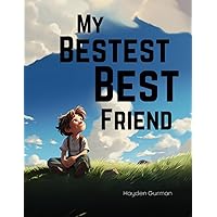 My Bestest Best Friend: See the Savior Through One Boy’s Search for Friendship