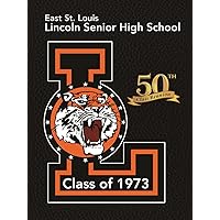 East St. Louis Lincoln Senior High School: 50th Class Reunion Class of 1973