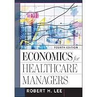 Economics for Healthcare Managers (Aupha/Hap Book) Economics for Healthcare Managers (Aupha/Hap Book) Hardcover eTextbook