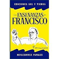 Las enseñanzas de Francisco: Reflexiones Papales (Libros de oraciones) (Spanish Edition) Las enseñanzas de Francisco: Reflexiones Papales (Libros de oraciones) (Spanish Edition) Kindle Hardcover Paperback