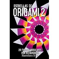 Estrellas de ORIGAMI 2: 28 Figuras Modulares con Rectángulos (Spanish Edition) Estrellas de ORIGAMI 2: 28 Figuras Modulares con Rectángulos (Spanish Edition) Paperback