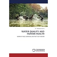 WATER QUALITY AND HUMAN HEALTH: KAMRUP AND DARRANG DISTRICTS OF ASSAM