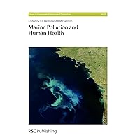 Marine Pollution and Human Health (Issues in Environmental Science and Technology, Volume 33) Marine Pollution and Human Health (Issues in Environmental Science and Technology, Volume 33) Hardcover