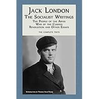 Jack London: The Socialist Writings: The People of the Abyss, War of the Classes, Revolution and Other Essays Jack London: The Socialist Writings: The People of the Abyss, War of the Classes, Revolution and Other Essays Paperback