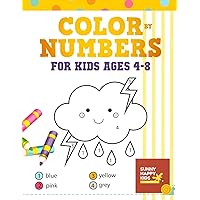 Color By Number Books For Kids Ages 4-8: Coloring Book That Made and Designed Specifically For Kids Ages 4-5-6-7-8 And More!