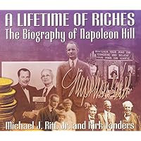 A Lifetime of Riches: The Biography of Napoleon Hill A Lifetime of Riches: The Biography of Napoleon Hill Hardcover Paperback Audio CD