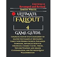 Ultimate Fallout 4 Game Guide: Complete Step by Step Companion to Master the Gameplay Mechanics Easily with Hidden Secrets, Explained Storyline, ... and Detailed Q (2024 Video Games to Play) Ultimate Fallout 4 Game Guide: Complete Step by Step Companion to Master the Gameplay Mechanics Easily with Hidden Secrets, Explained Storyline, ... and Detailed Q (2024 Video Games to Play) Kindle Hardcover Paperback