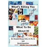 What's Killing You and What to Do about It! What's Killing You and What to Do about It! Paperback
