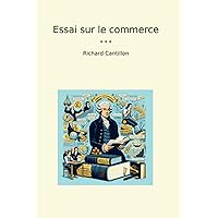 Essai sur le commerce (Classic Books) (French Edition) Essai sur le commerce (Classic Books) (French Edition) Hardcover Paperback